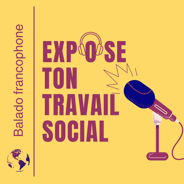 podcast expose ton travail social