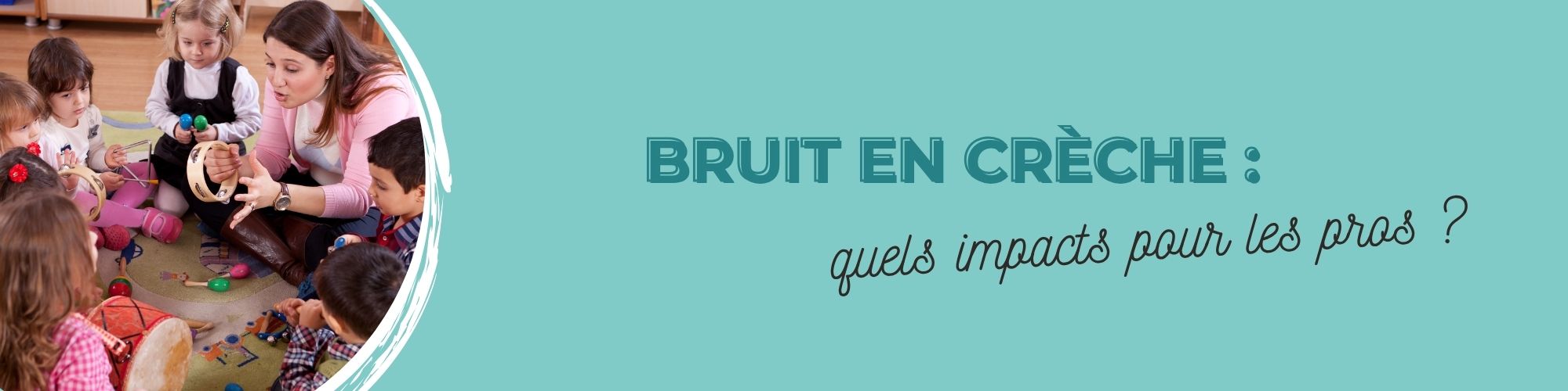 bruit en crèche